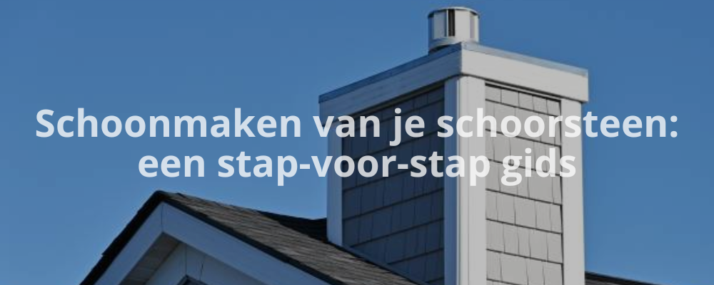 Schoonmaken van je schoorsteen: een stap-voor-stap gids Schoonmaken van je schoorsteen: een stap-voor-stap gids