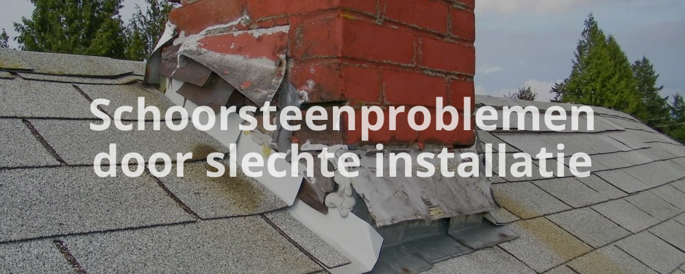 Schoorsteenproblemen door slechte installatie