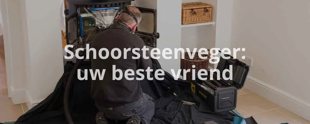 Schoorsteenveger: uw beste vriend