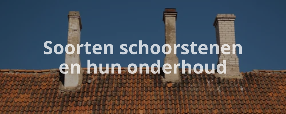 Soorten schoorstenen en hun onderhoud