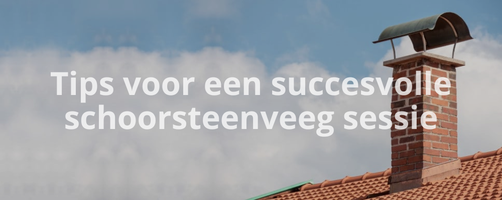 Tips voor een succesvolle schoorsteenveeg sessie