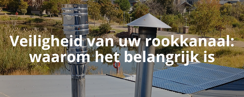 Veiligheid van uw rookkanaal: waarom het belangrijk is