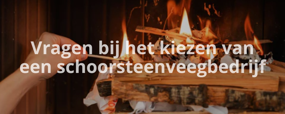 Vragen bij het kiezen van een schoorsteenveegbedrijf Vragen bij het kiezen van een schoorsteenveegbedrijf