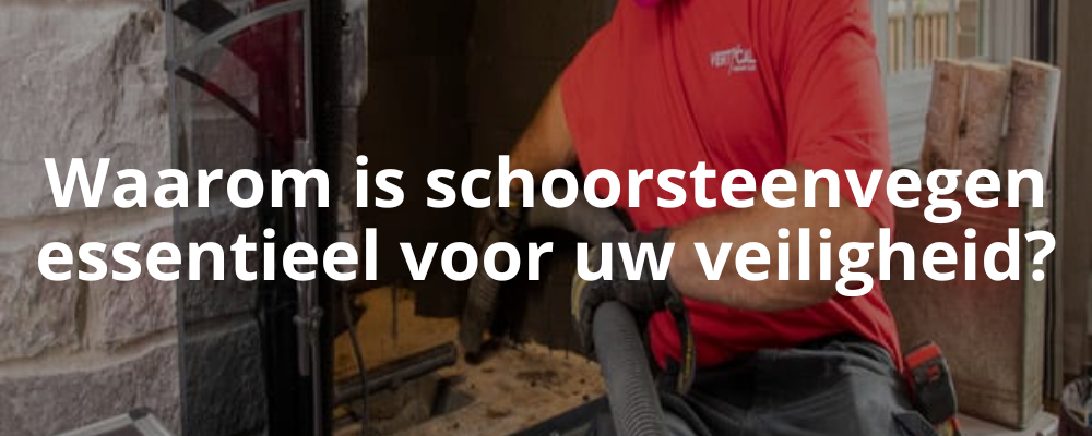 Waarom is schoorsteenvegen essentieel voor uw veiligheid?
