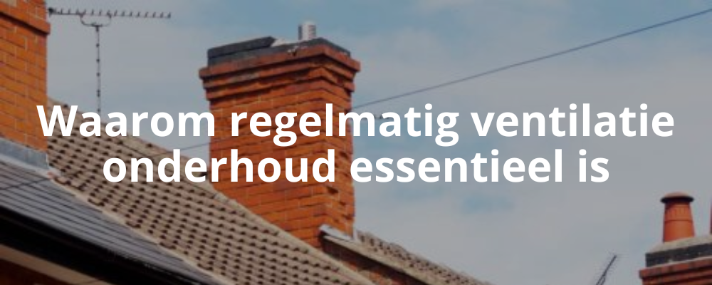 Waarom regelmatig ventilatie onderhoud essentieel is Waarom regelmatig ventilatie onderhoud essentieel is