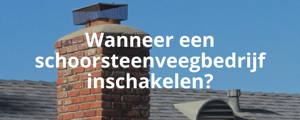 Wanneer een schoorsteenveegbedrijf inschakelen?