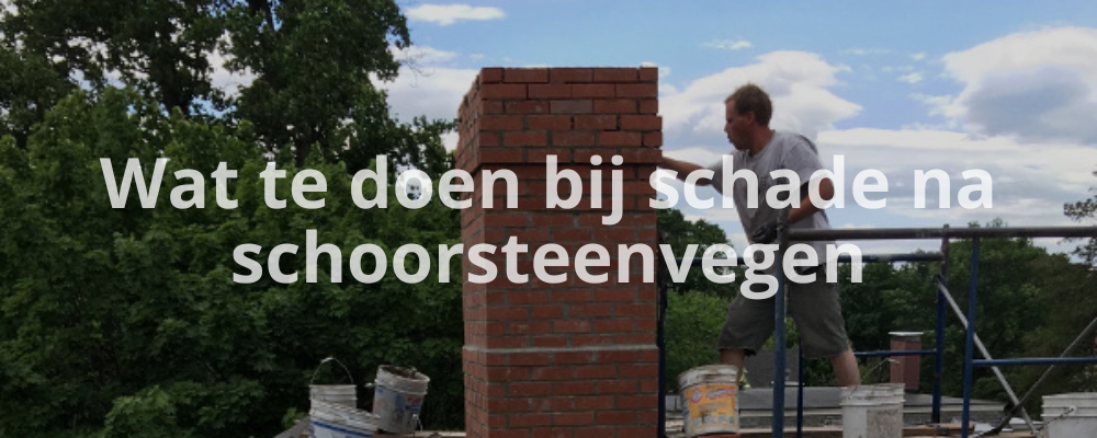 Wat te doen bij schade na schoorsteenvegen Wat te doen bij schade na schoorsteenvegen