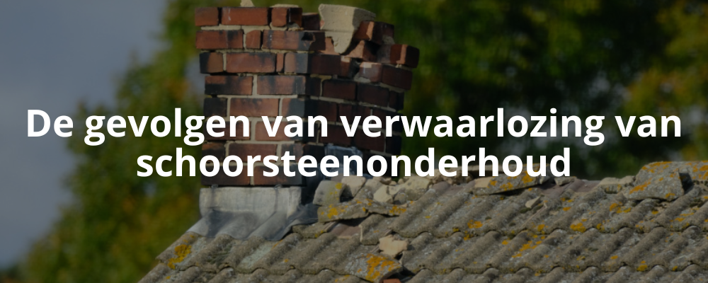De gevolgen van verwaarlozing van schoorsteenonderhoud