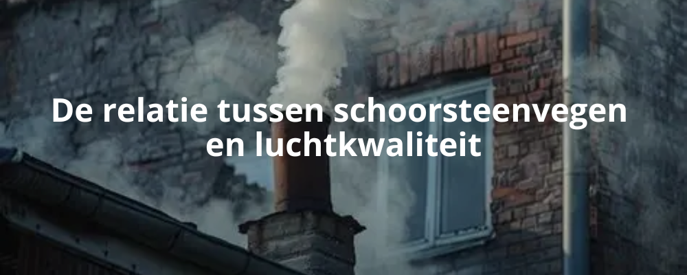 De relatie tussen schoorsteenvegen en luchtkwaliteit De relatie tussen schoorsteenvegen en luchtkwaliteit