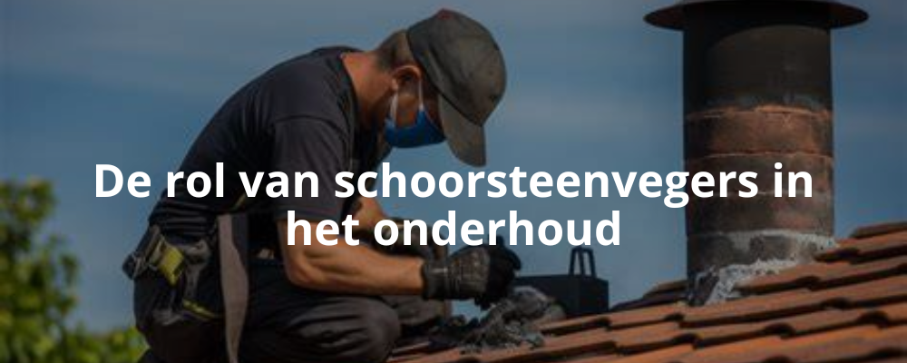 De rol van schoorsteenvegers in het onderhoud De rol van schoorsteenvegers in het onderhoud