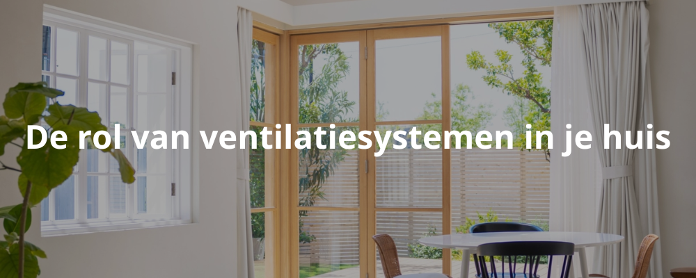 De rol van ventilatiesystemen in je huis