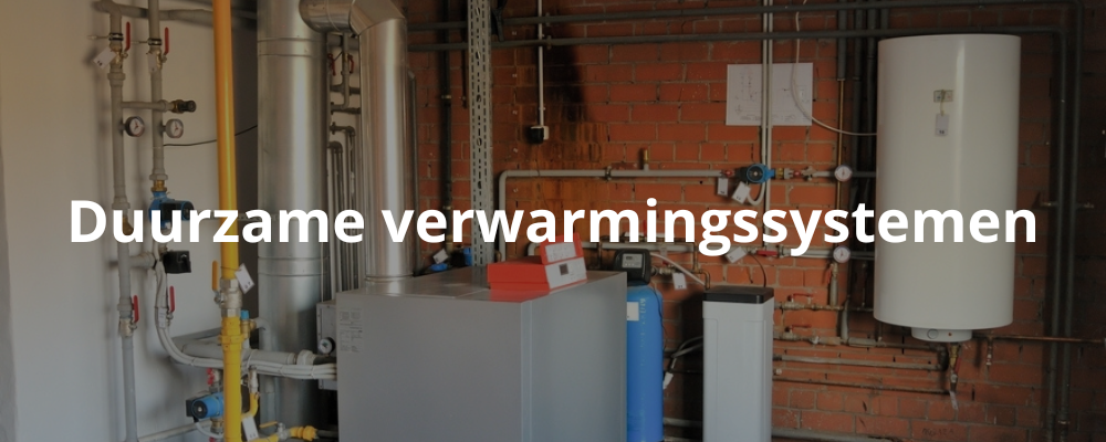 Duurzame verwarmingssystemen Duurzame verwarmingssystemen