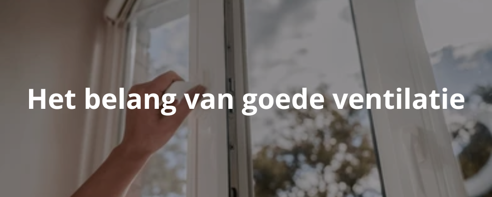 Het belang van goede ventilatie Het belang van goede ventilatie