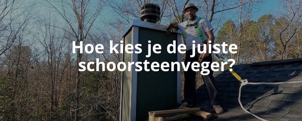 Hoe kies je de juiste schoorsteenveger?