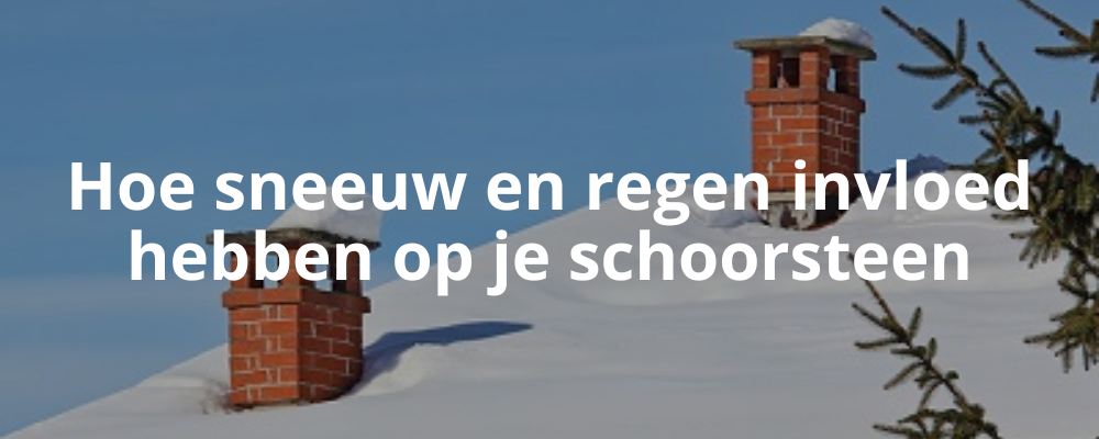 Hoe sneeuw en regen invloed hebben op je schoorsteen
