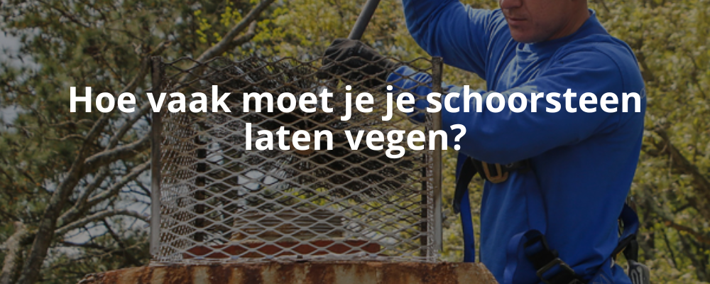 Hoe vaak moet je je schoorsteen laten vegen? Hoe vaak moet je je schoorsteen laten vegen?