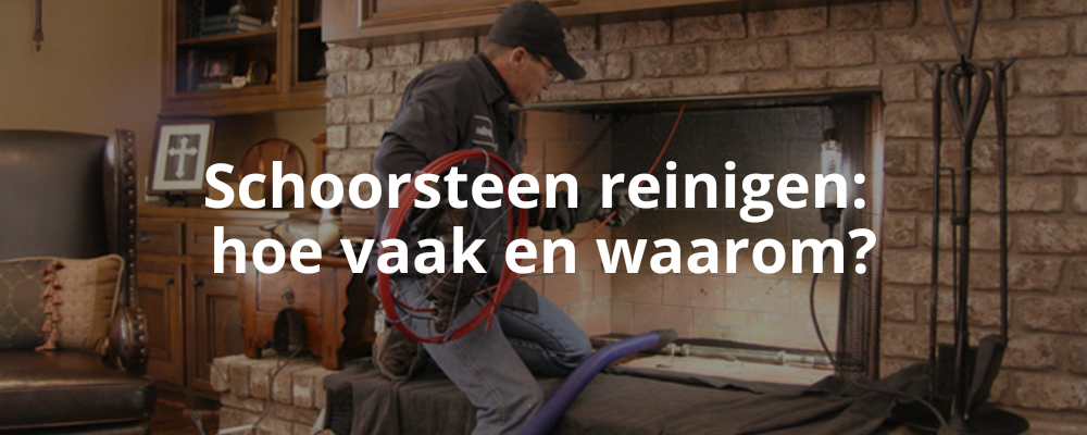 Schoorsteen reinigen: hoe vaak en waarom? Schoorsteen reinigen: hoe vaak en waarom?