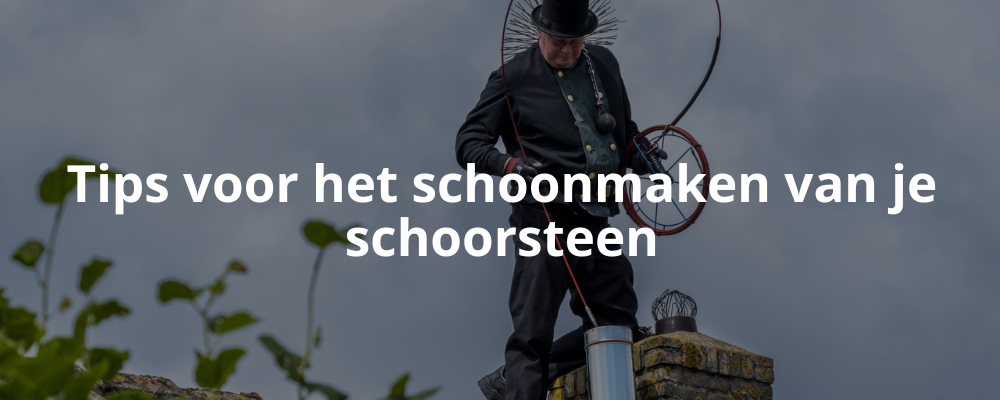 Tips voor het schoonmaken van je schoorsteen Tips voor het schoonmaken van je schoorsteen