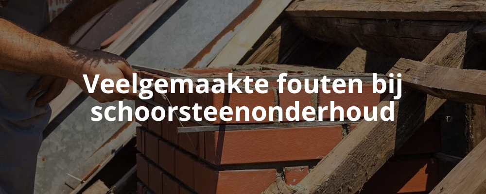 Veelgemaakte fouten bij schoorsteenonderhoud