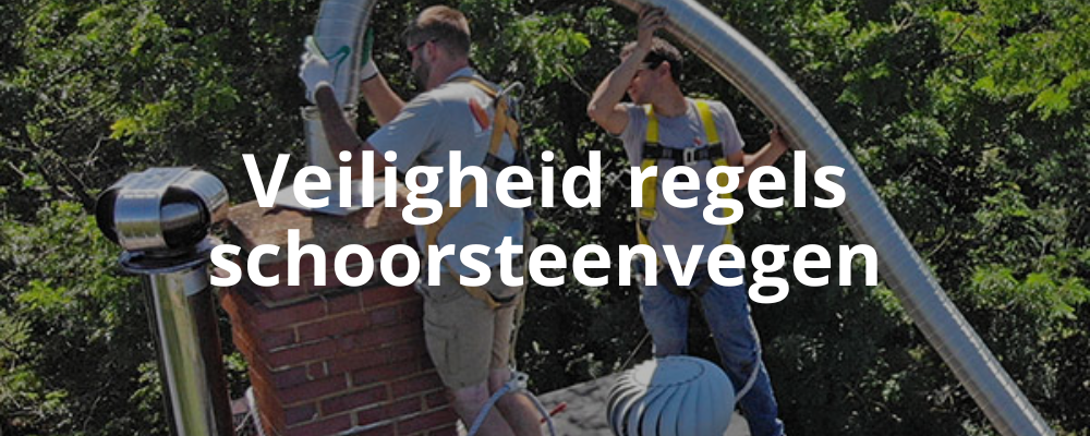 Veiligheid regels schoorsteenvegen