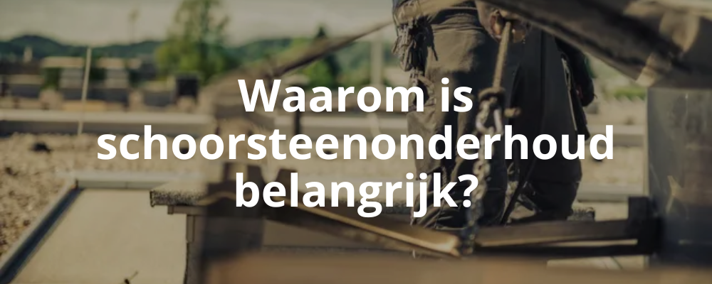 Waarom is schoorsteenonderhoud belangrijk?