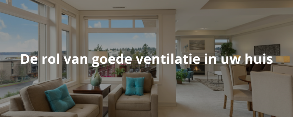 De rol van goede ventilatie in uw huis De rol van goede ventilatie in uw huis