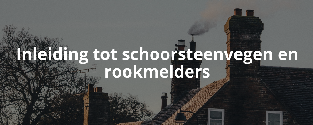 Inleiding tot schoorsteenvegen en rookmelders