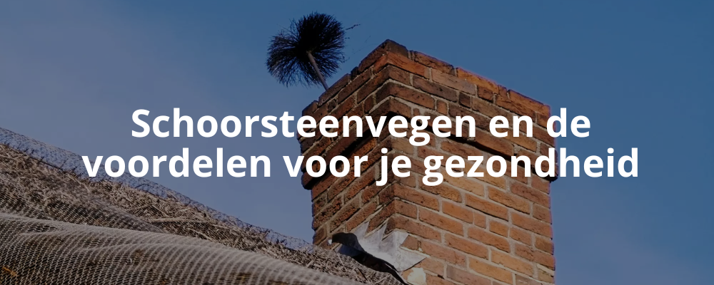 Schoorsteenvegen en de voordelen voor je gezondheid