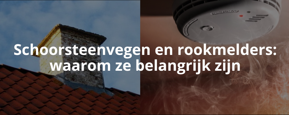 Schoorsteenvegen en rookmelders: waarom ze belangrijk zijn