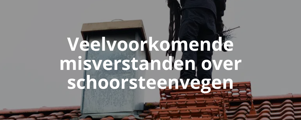 Veelvoorkomende misverstanden over schoorsteenvegen Veelvoorkomende misverstanden over schoorsteenvegen