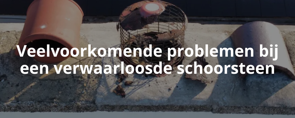 Veelvoorkomende problemen bij een verwaarloosde schoorsteen
