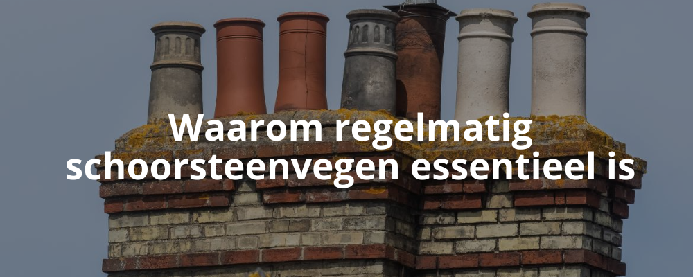 Waarom regelmatig schoorsteenvegen essentieel is