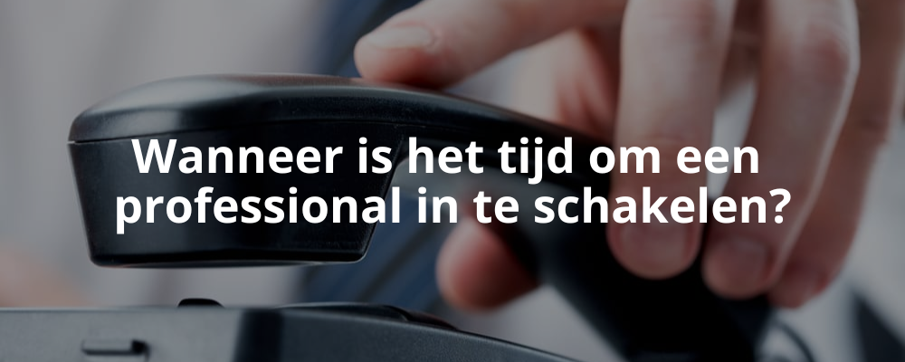 Wanneer is het tijd om een professional in te schakelen?