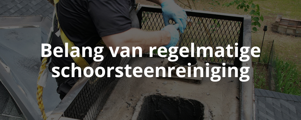 Belang van regelmatige schoorsteenreiniging