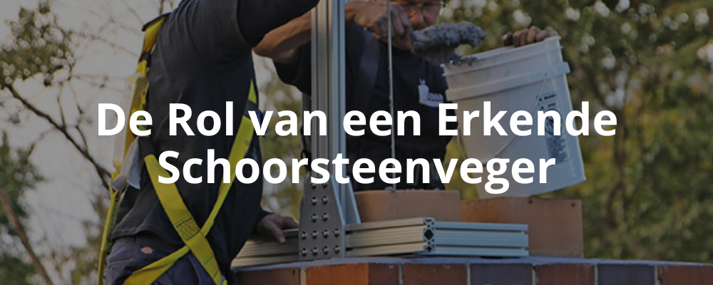 De Rol van een Erkende Schoorsteenveger De Rol van een Erkende Schoorsteenveger