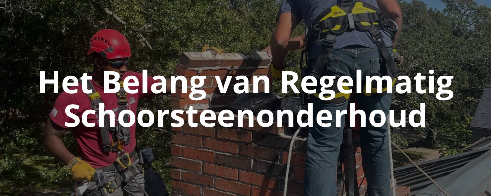 Het Belang van Regelmatig Schoorsteenonderhoud Het Belang van Regelmatig Schoorsteenonderhoud