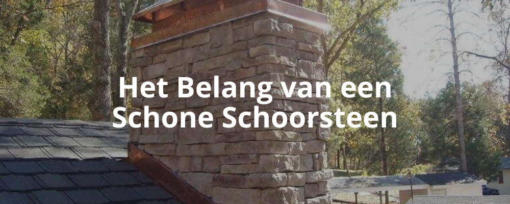 Het Belang van een Schone Schoorsteen Het Belang van een Schone Schoorsteen