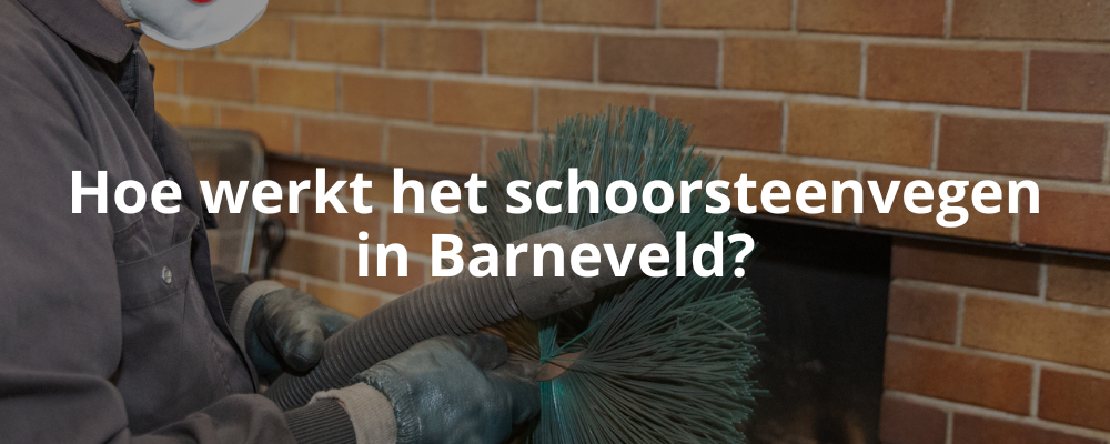 Hoe werkt het schoorsteenvegen in Barneveld?