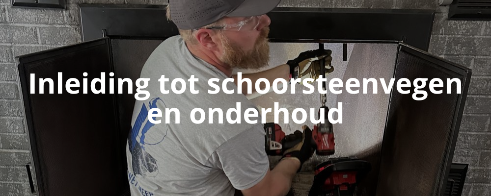 Inleiding tot schoorsteenvegen en onderhoud Inleiding tot schoorsteenvegen en onderhoud