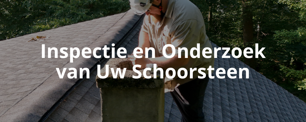 Inspectie en Onderzoek van Uw Schoorsteen Inspectie en Onderzoek van Uw Schoorsteen