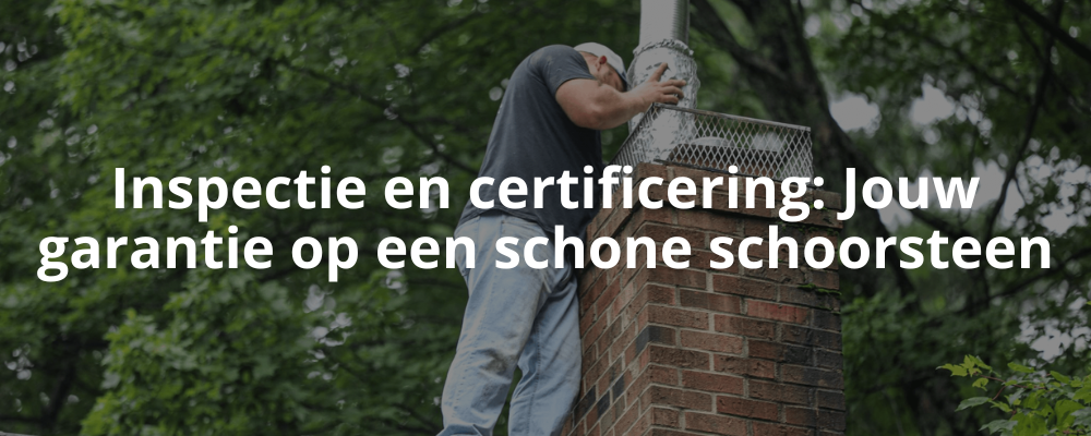 Inspectie en certificering: Jouw garantie op een schone schoorsteen Inspectie en certificering: Jouw garantie op een schone schoorsteen