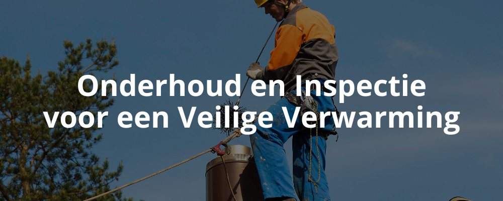 Onderhoud en Inspectie voor een Veilige Verwarming Onderhoud en Inspectie voor een Veilige Verwarming