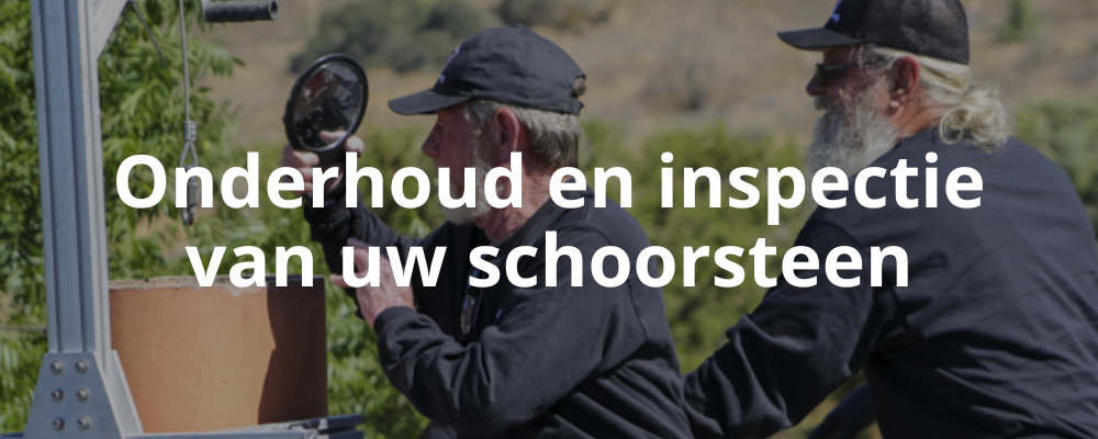 Onderhoud en inspectie van uw schoorsteen Onderhoud en inspectie van uw schoorsteen