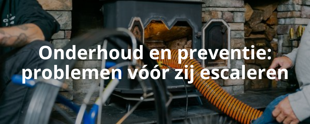 Onderhoud en preventie: problemen vóór zij escaleren Onderhoud en preventie: problemen vóór zij escaleren