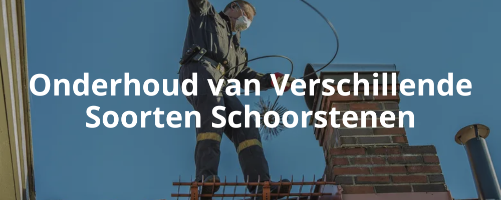 Onderhoud van Verschillende Soorten Schoorstenen Onderhoud van Verschillende Soorten Schoorstenen