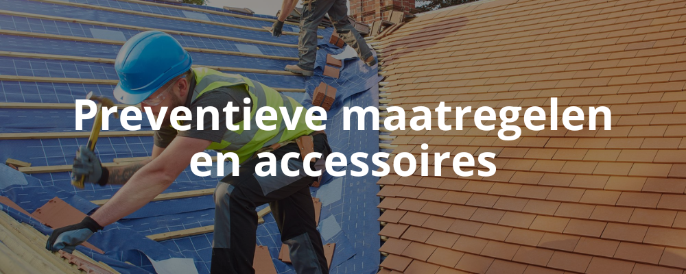 Preventieve maatregelen en accessoires Preventieve maatregelen en accessoires