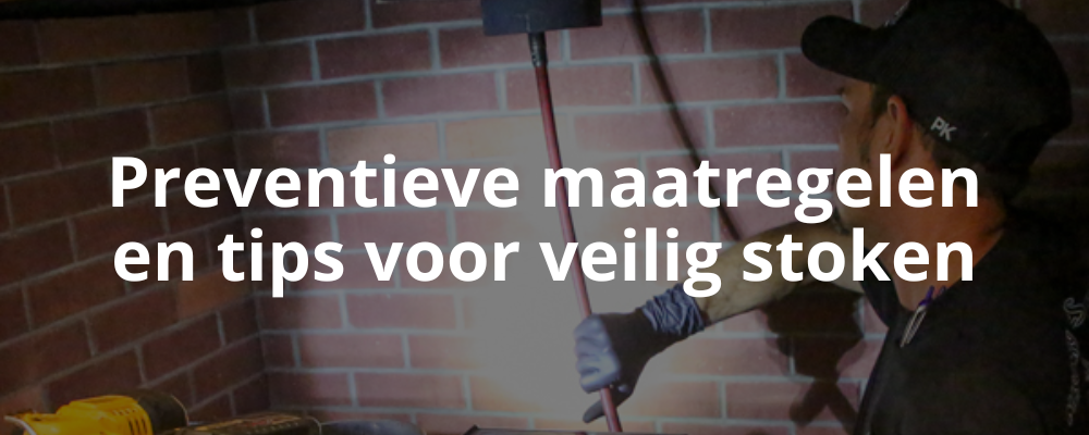 Preventieve maatregelen en tips voor veilig stoken Preventieve maatregelen en tips voor veilig stoken