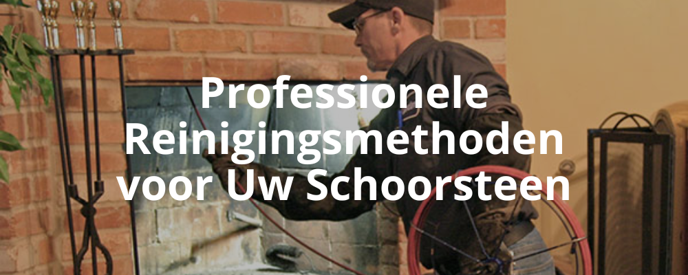 Professionele Reinigingsmethoden voor Uw Schoorsteen Professionele Reinigingsmethoden voor Uw Schoorsteen
