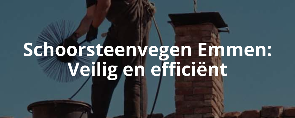 Schoorsteenvegen Emmen: Veilig en efficiënt
