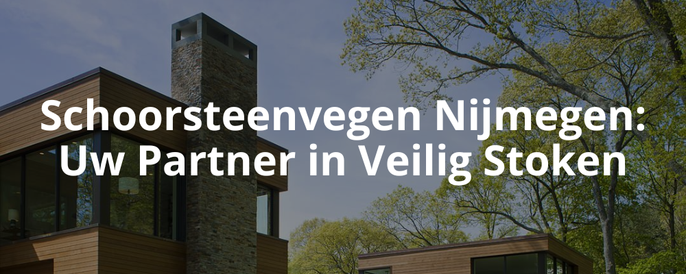 Schoorsteenvegen Nijmegen: Uw Partner in Veilig Stoken Schoorsteenvegen Nijmegen: Uw Partner in Veilig Stoken